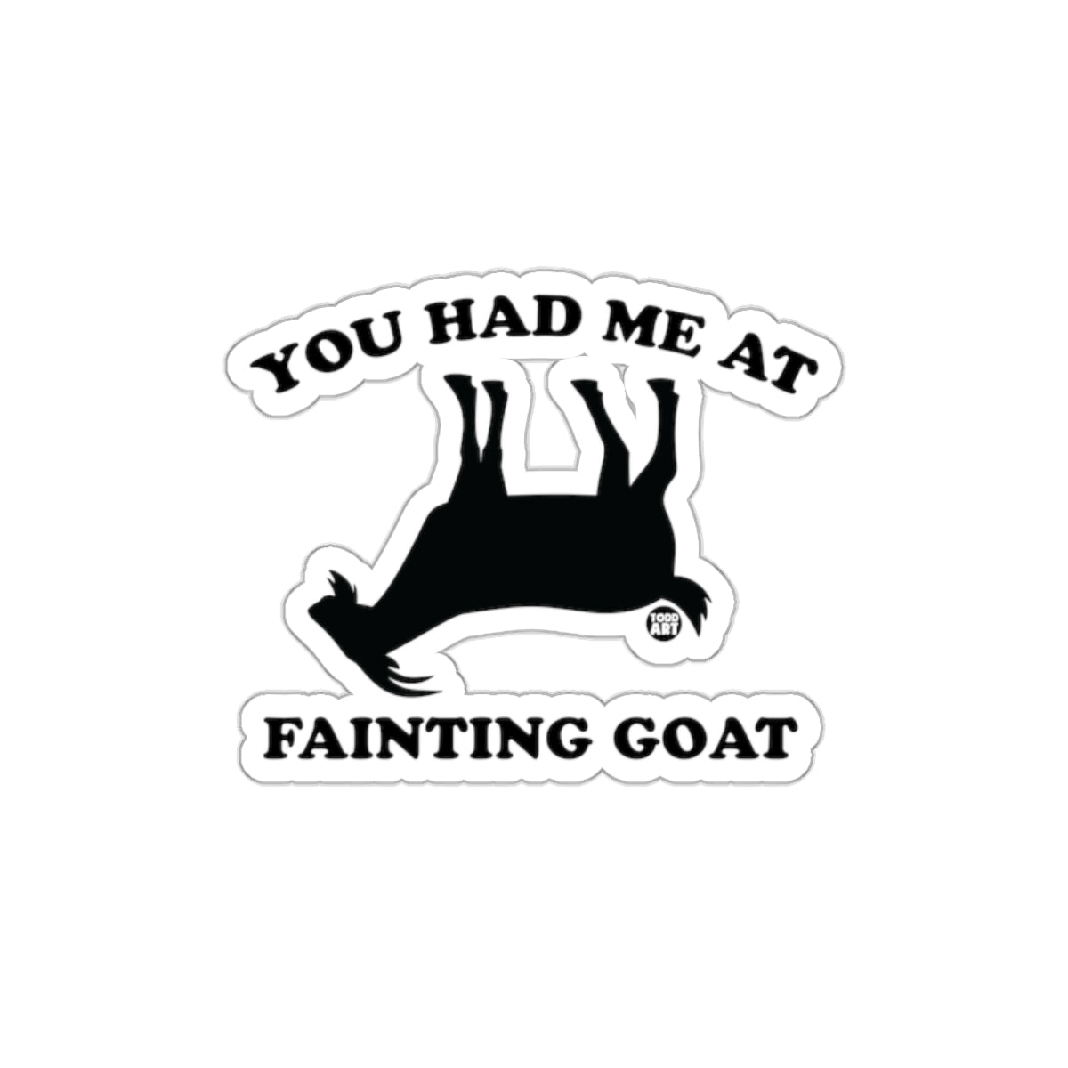 You Had Me At Fainting Goat Sticker Product