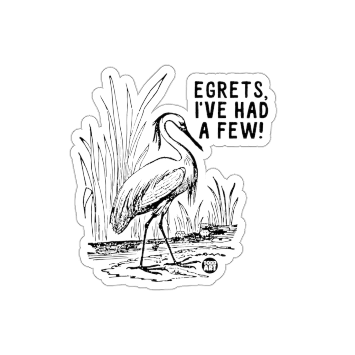 Egret Sticker with Humorous Egret's I've Had a Few
