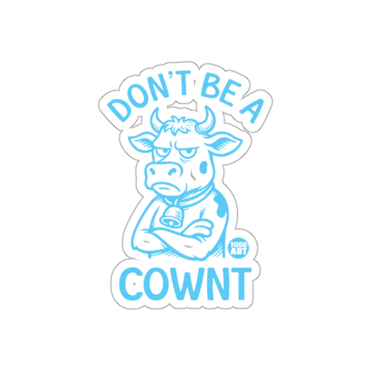Don't Bea Cownt Funny Todd Art Sticker Design