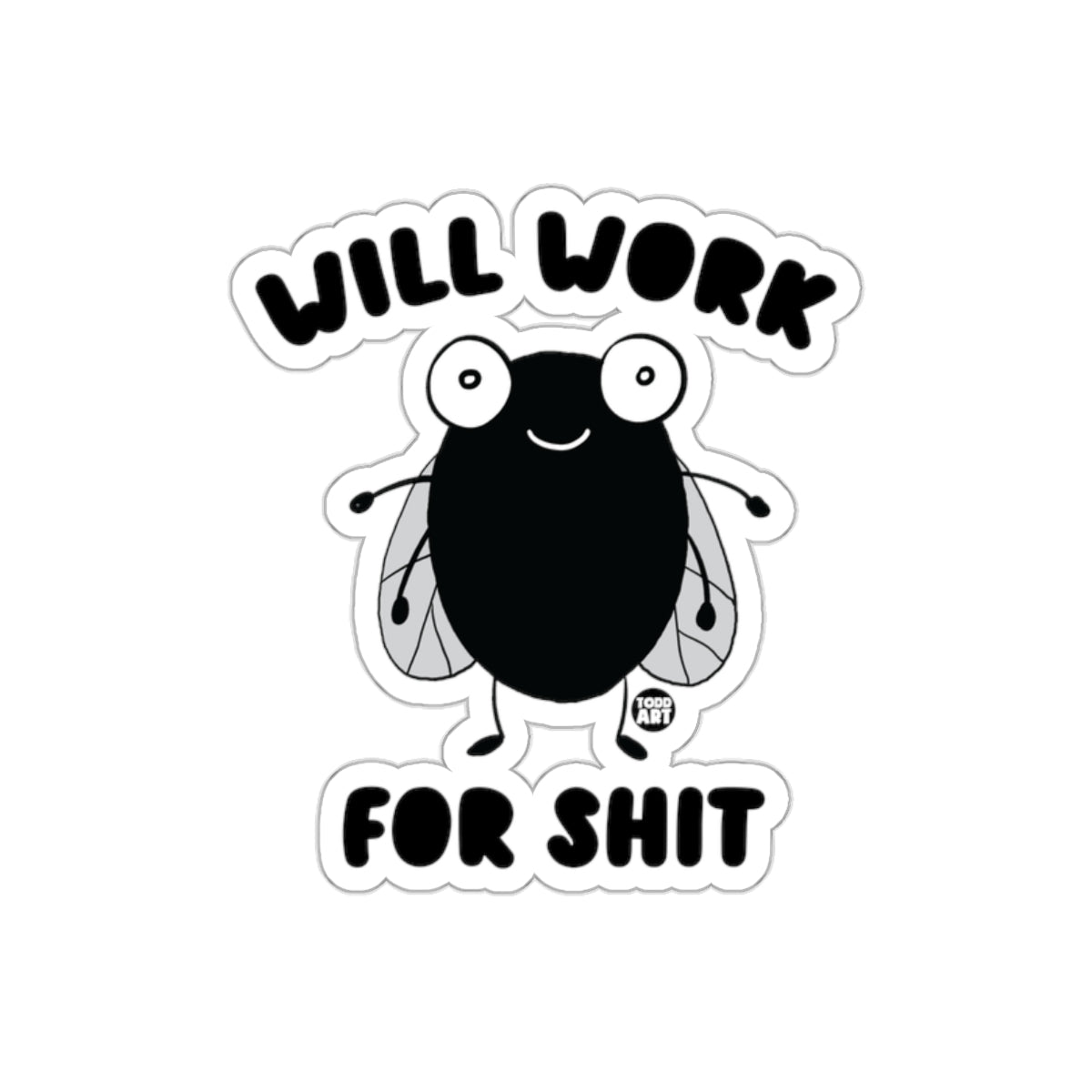 Will Work for Shit Funny Cartoon Fly Insect Stickers