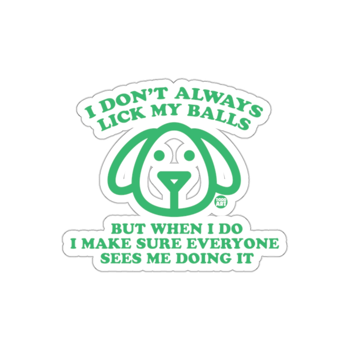 Funny I Don't Always Lick My Balls Dog Sticker