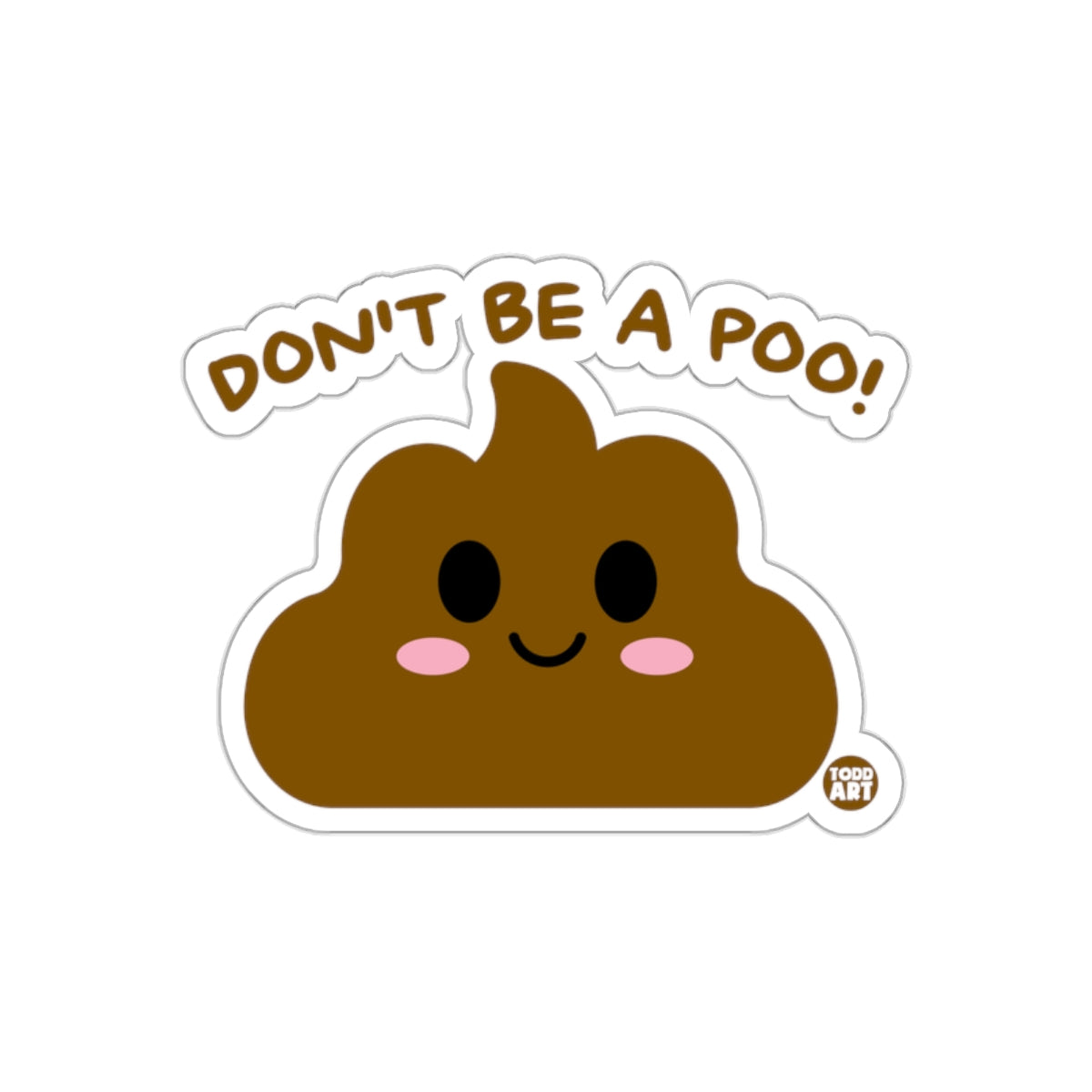 DON'T BE A POO WITH TODD ART DESIGN Image Stickers