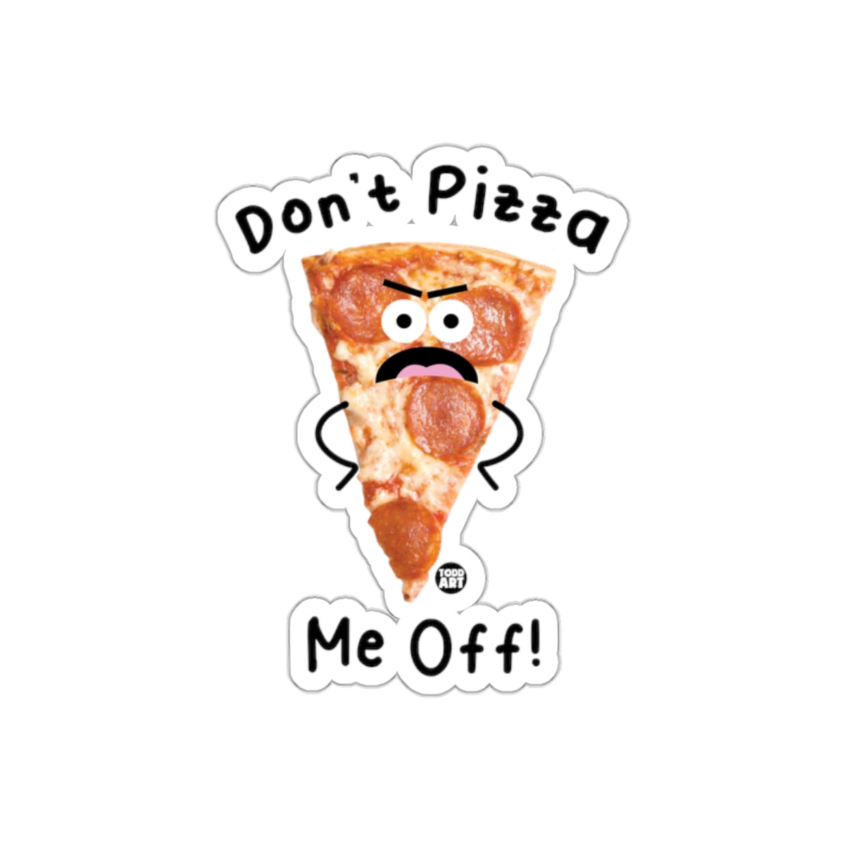 Don't Pizza Me Off Food Funny Expression Stickers