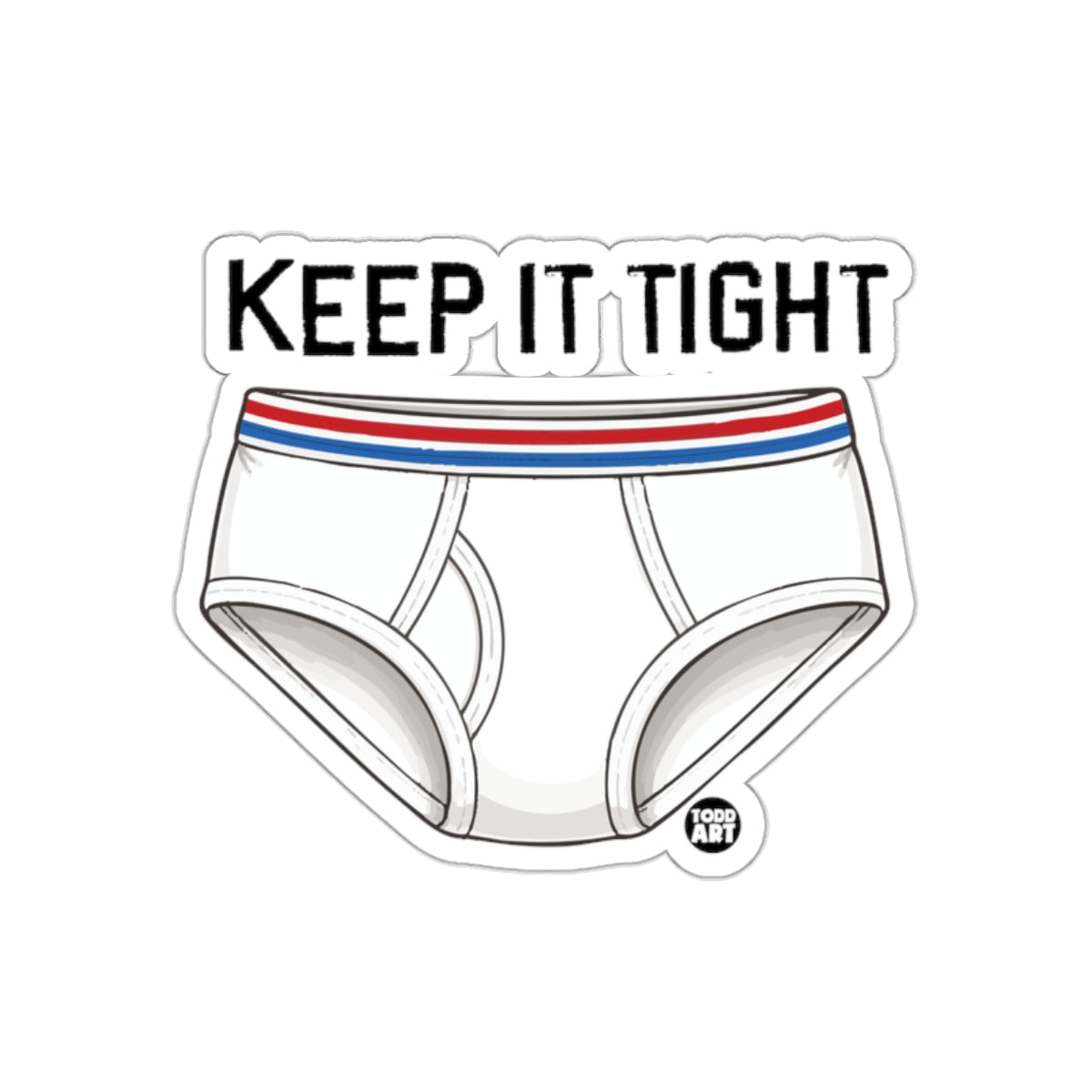 Keep It Tight Underwear Sticker With Fun Graphic Design