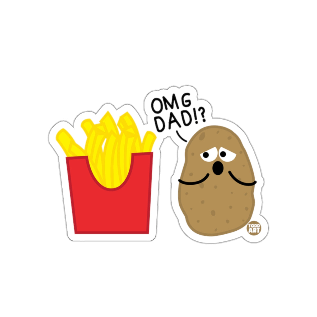 Funny Potato and Fries Sticker OMG DAD?!