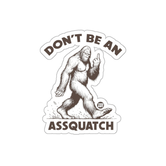 Don't Be An Assquatch Sticker Fun Sasquatch Design