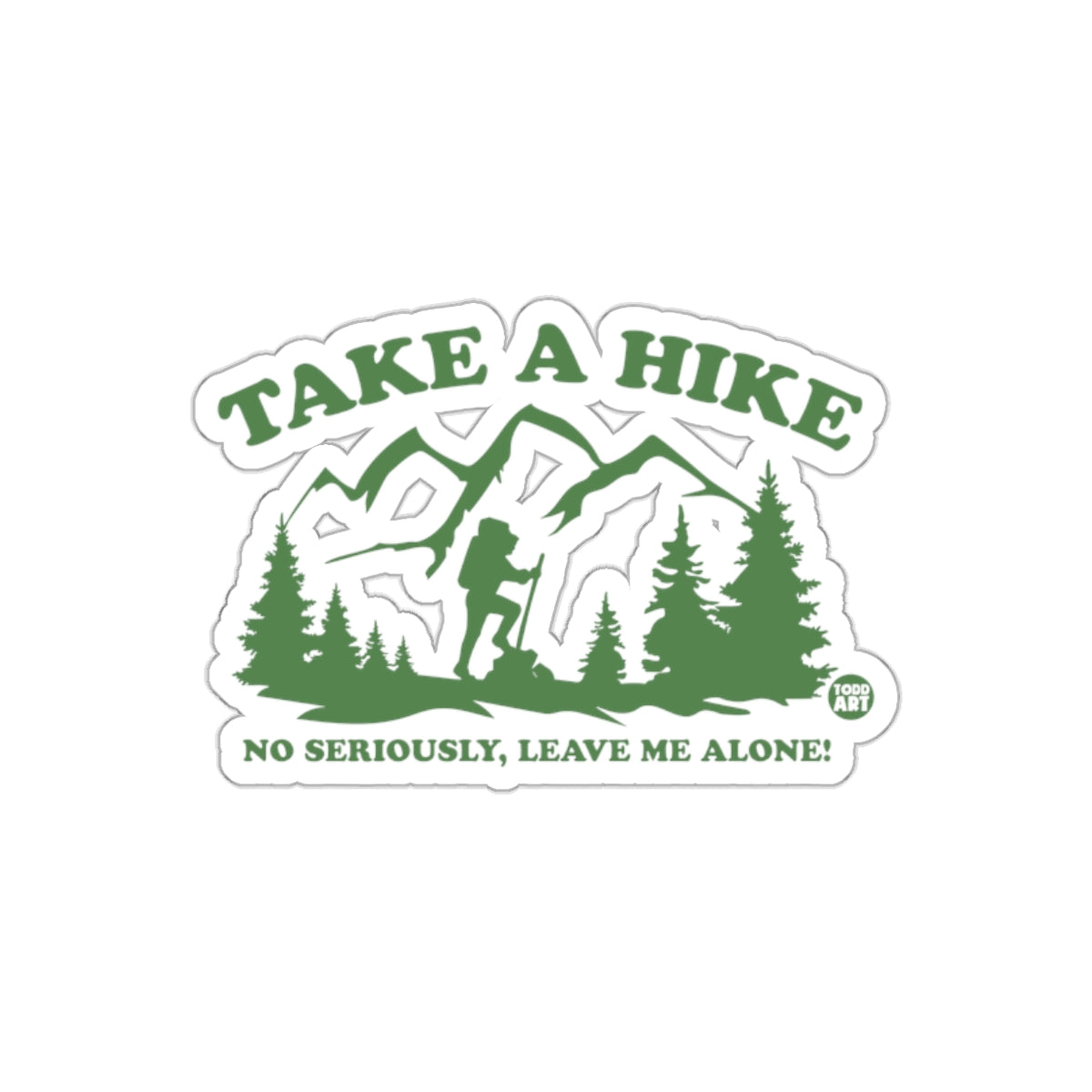 Take A Hike No Seriously Leave Me Alone! Stickers