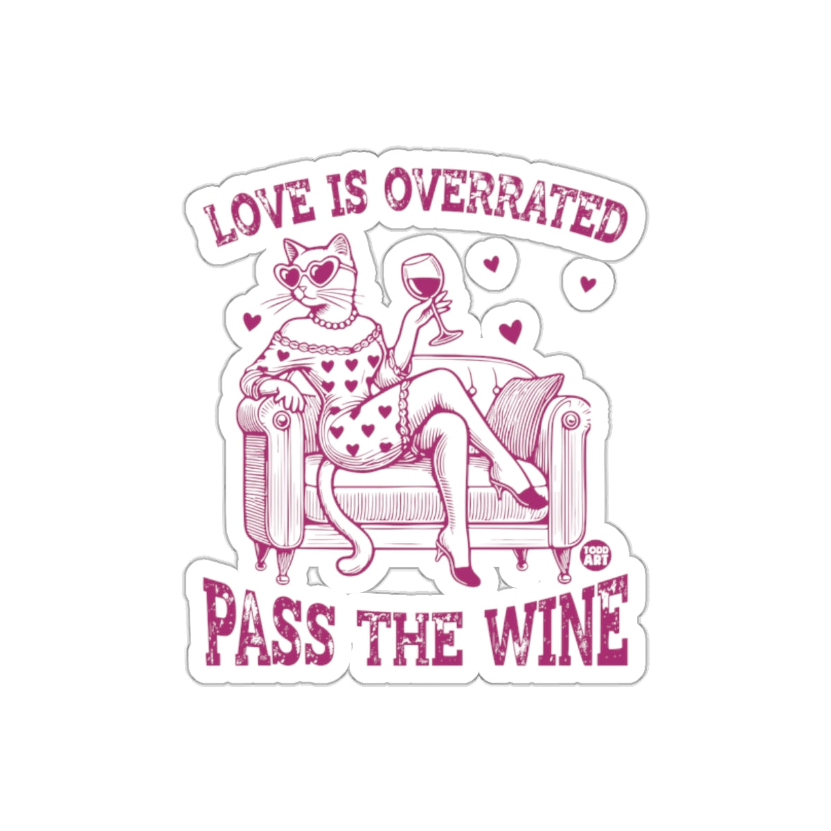Love Is Overrated Pass The Wine Sticker for Wine Lovers