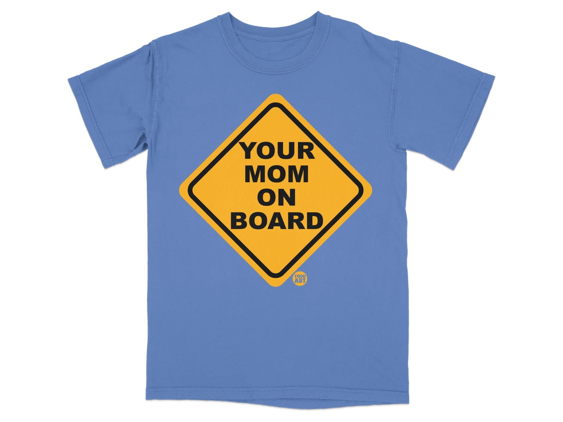 Blue t-shirt with a yellow diamond sign that reads "YOUR MOM ON BOARD".