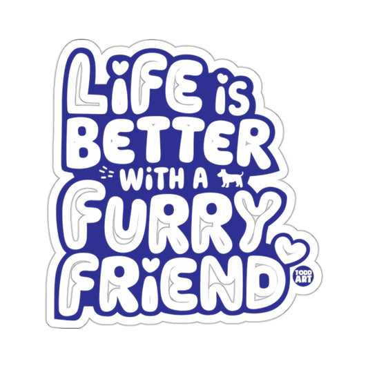 Life is Better with a Furry Friend Sticker