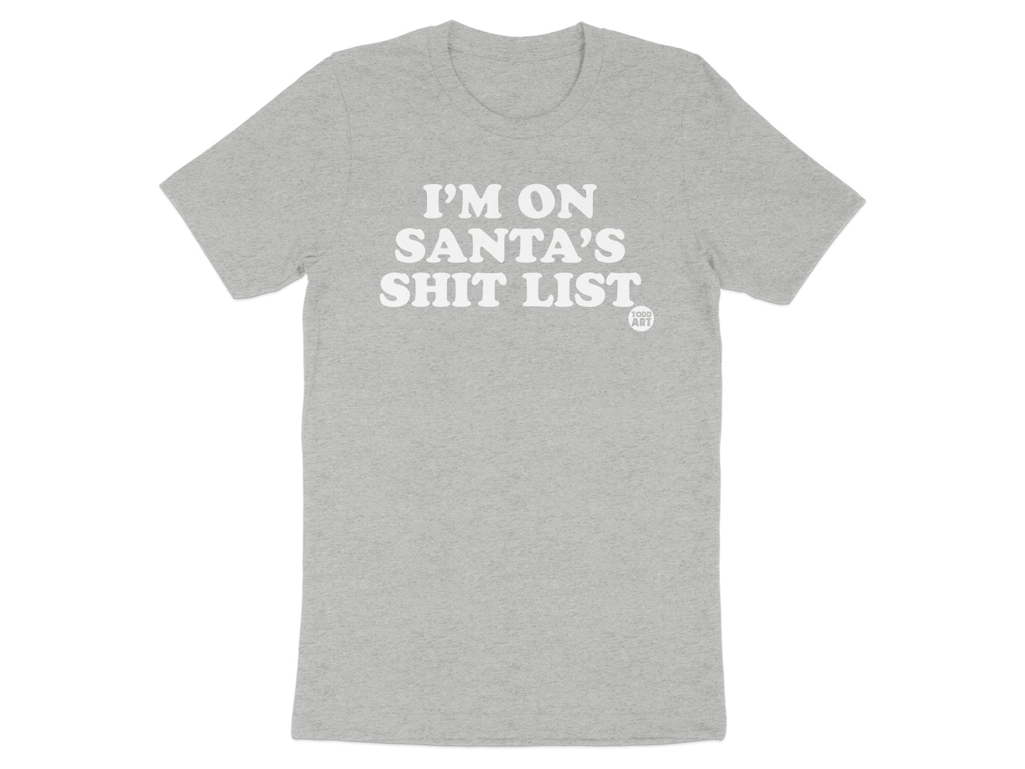 I'm On Santa's Shit List Funny Holiday Shirt