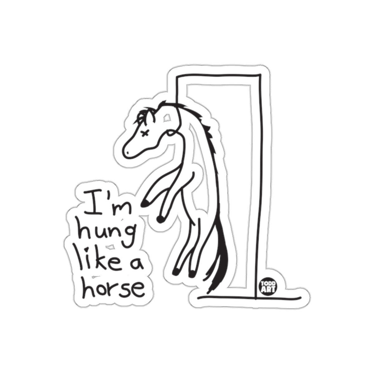 I'm Hung Like a Horse Todd Art Sticker