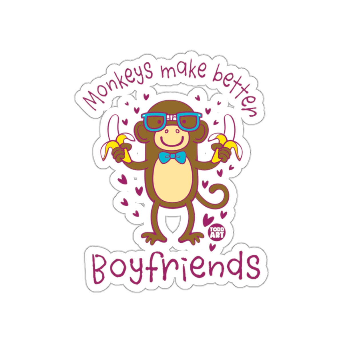 Monkeys Make Better Boyfriends Sticker for Fun and Humor