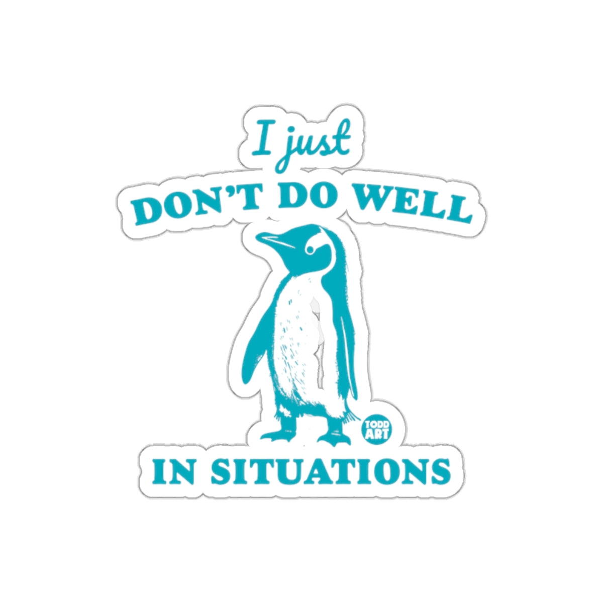 I Just Dont Do Well Penguin Situations Stickers