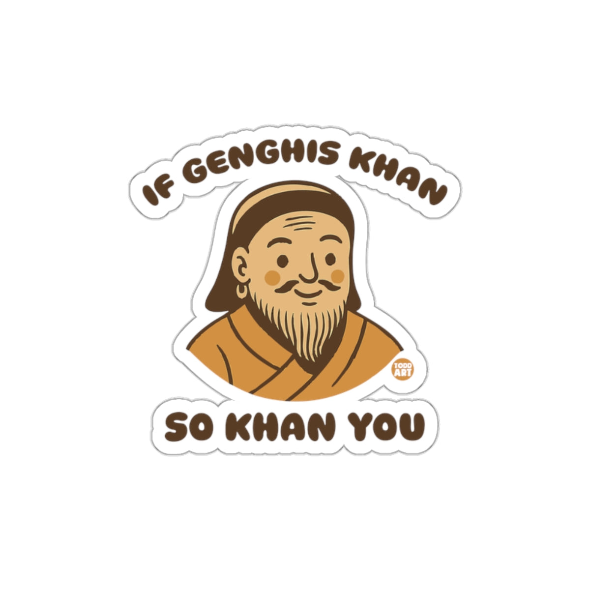 If Genghis Khan So Khan You Funny Sticker Design