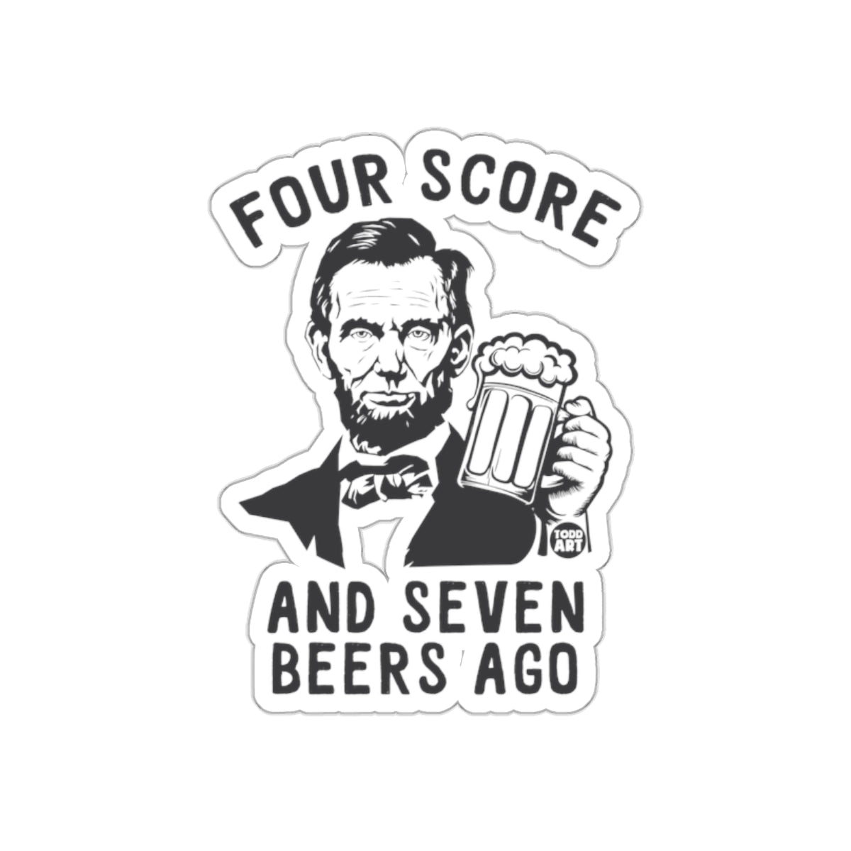 Four Score And Seven Beers Ago Sticker