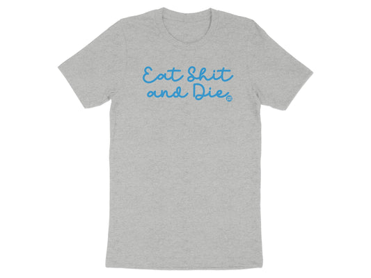 Eat Shit and Die Graphic Tee Shirt product
