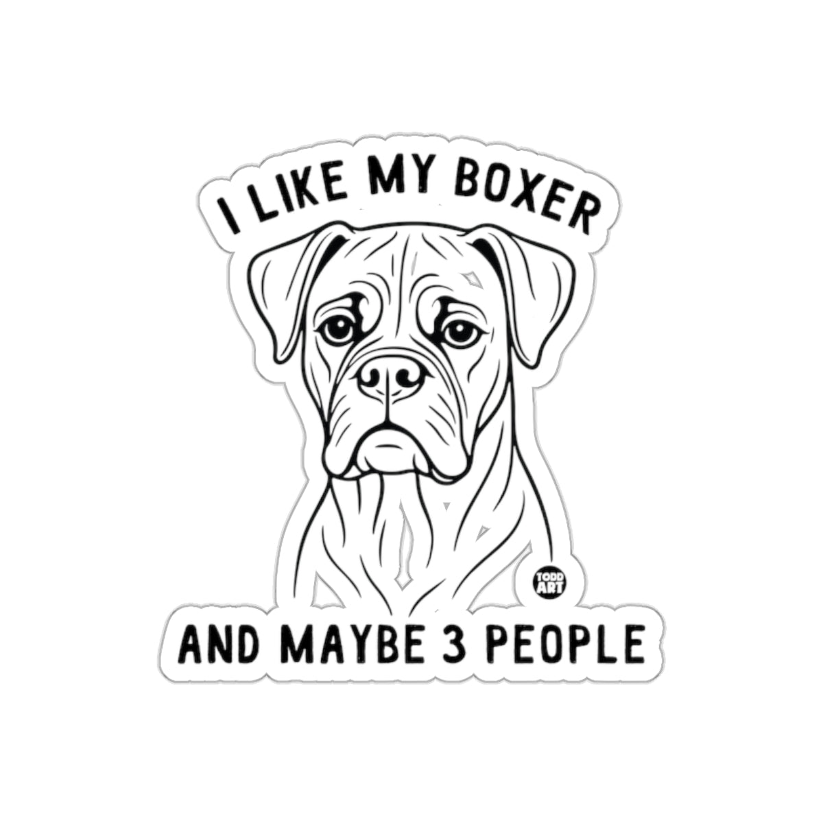 I Like My Boxer And Maybe 3 People Sticker