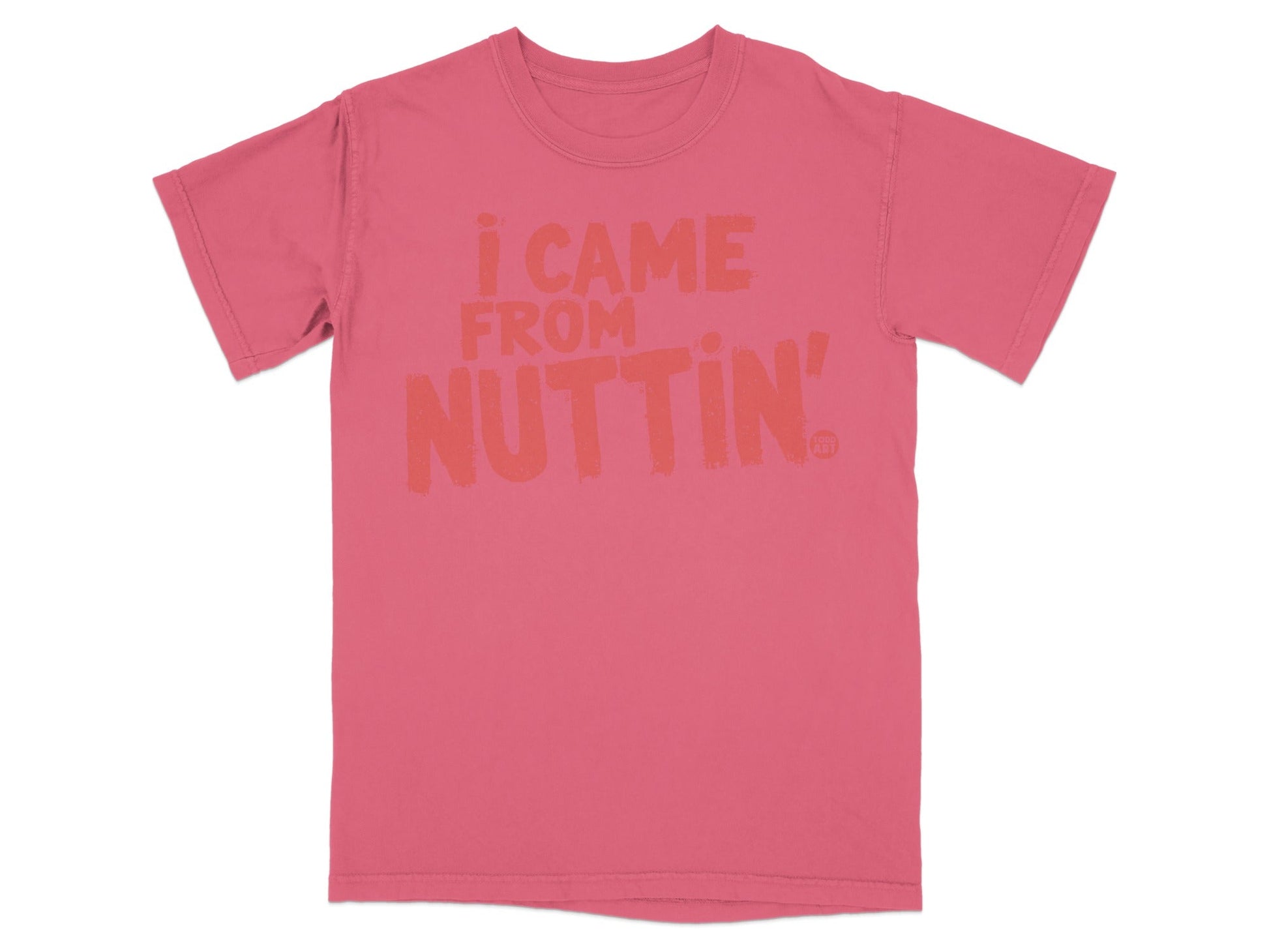 I Came From Nuttin' Statement Graphic T-Shirt