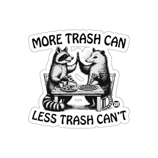 More Trash Can Less Trash Can Graphic Art sticker