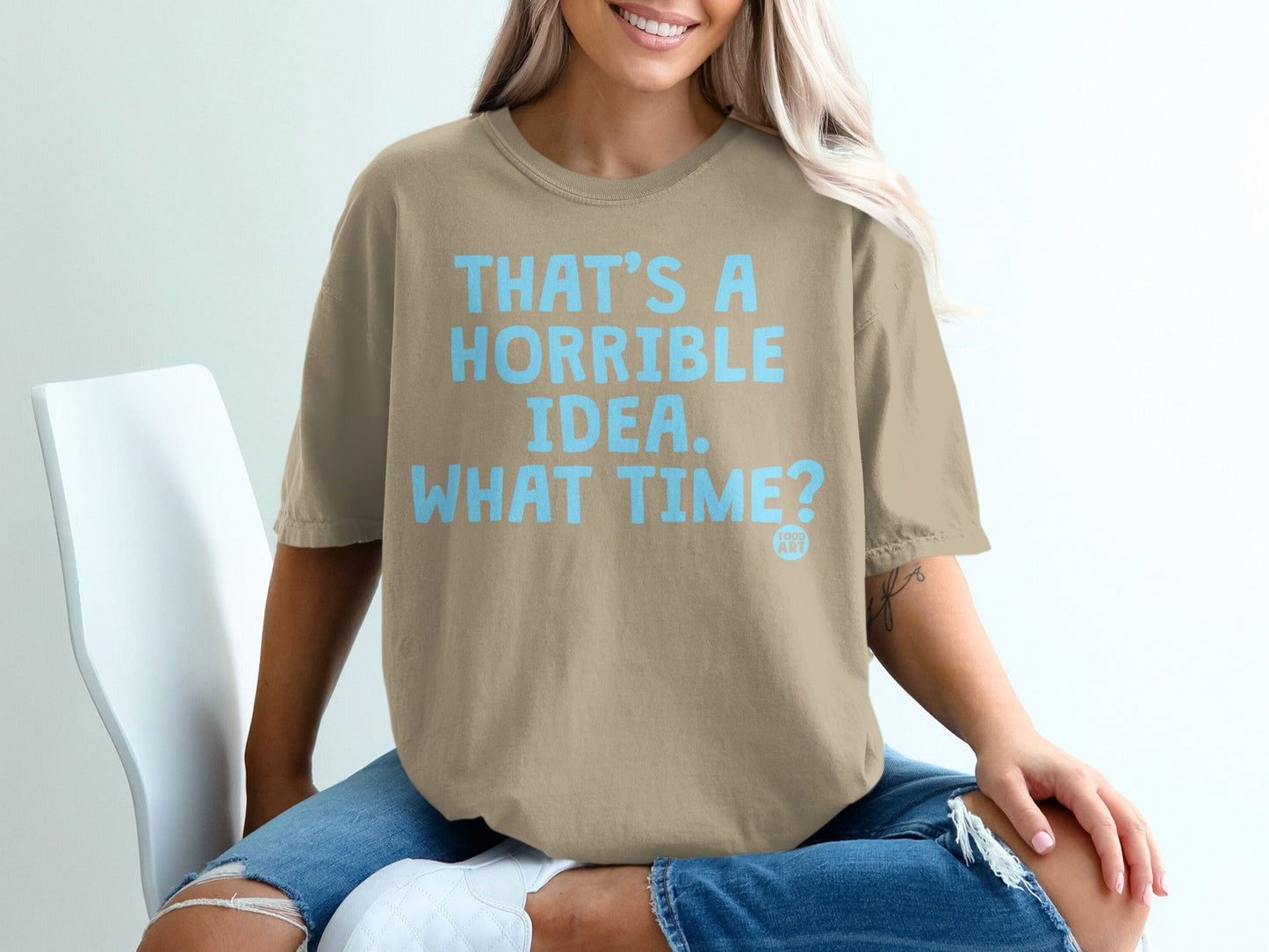 That's A Horrible Idea What Time Statement T-Shirt