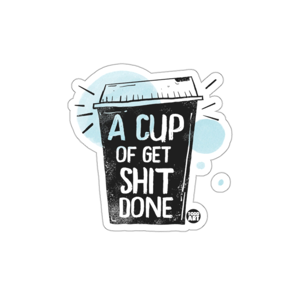 A Cup of Get Shit Done Motivational Sticker