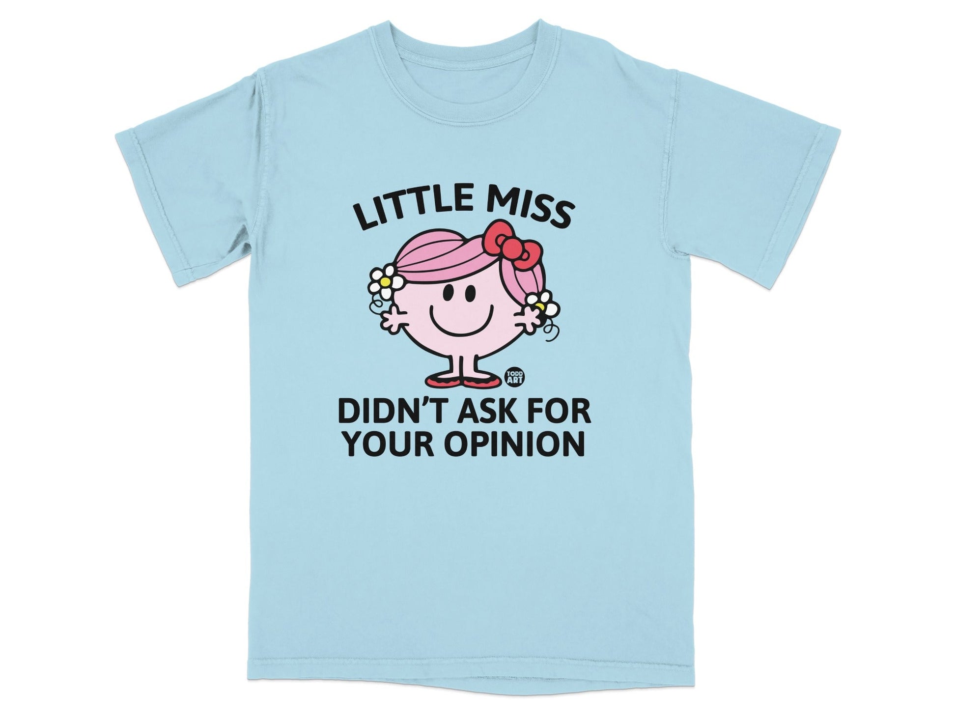 Light blue t-shirt with "Little Miss Didn't Ask For Your Opinion" graphic.