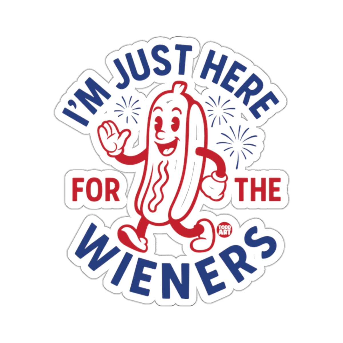 I'm Just Here for The Wieners Fun Sticker