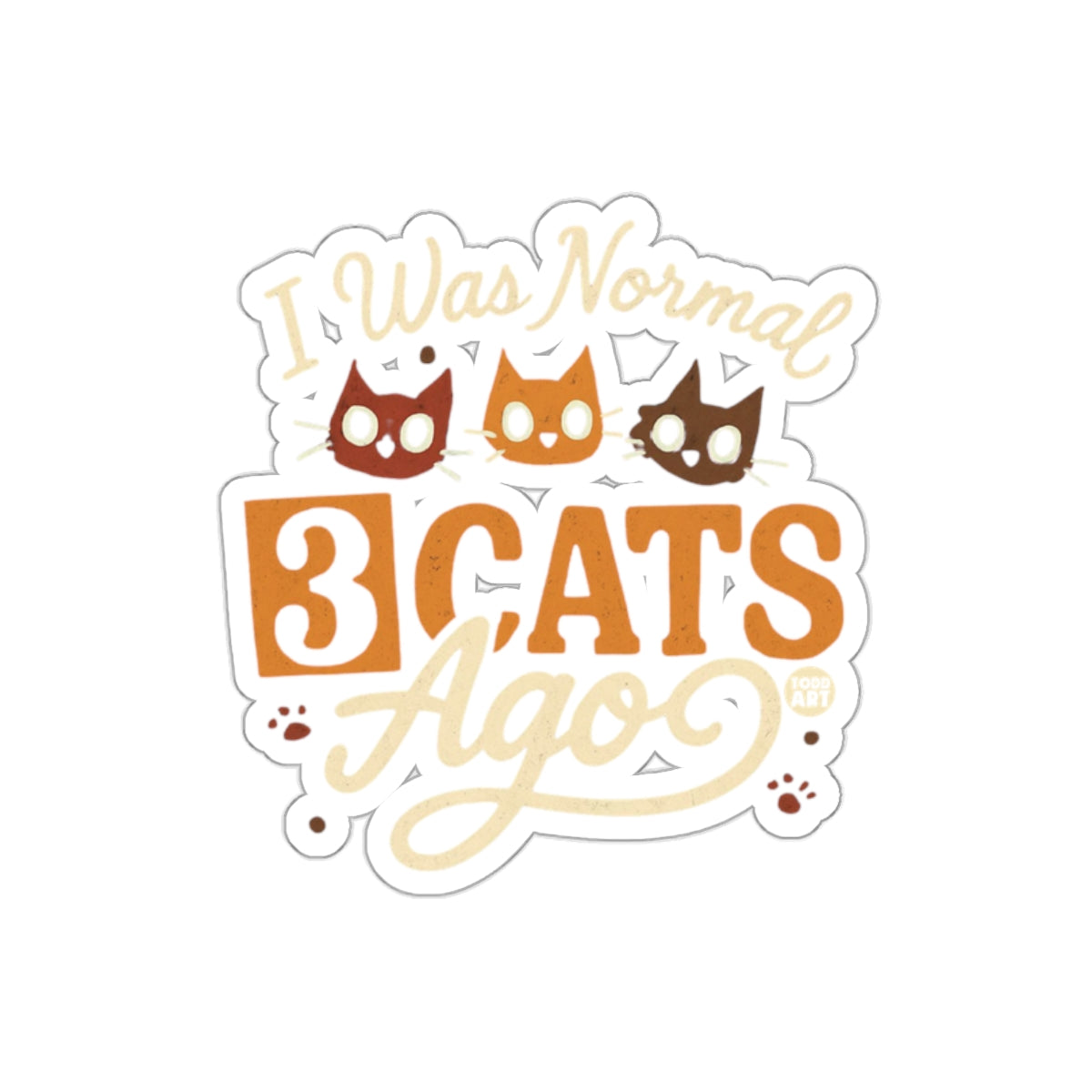 I Was Normal 3 Cats Ago Funny Cat Lover Sticker