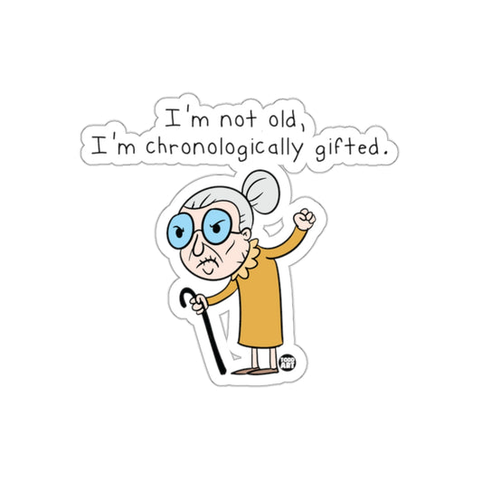 I'm Not Old I'm Chronologically Gifted Sticker