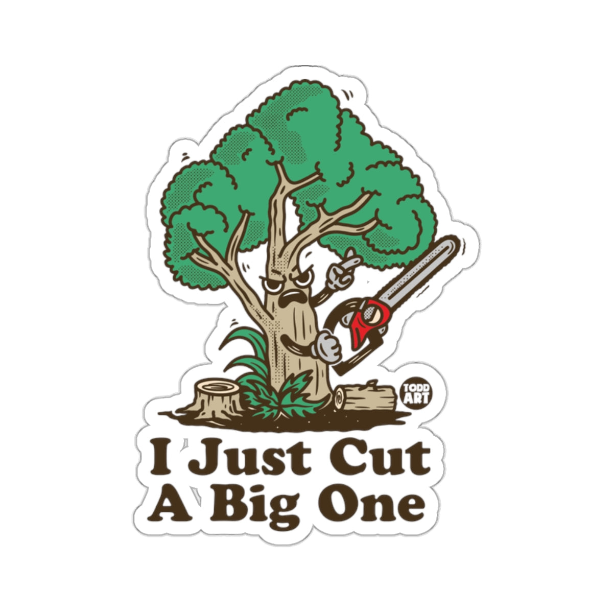 Tree With a Chainsaw I Just Cut A Big One Stickers