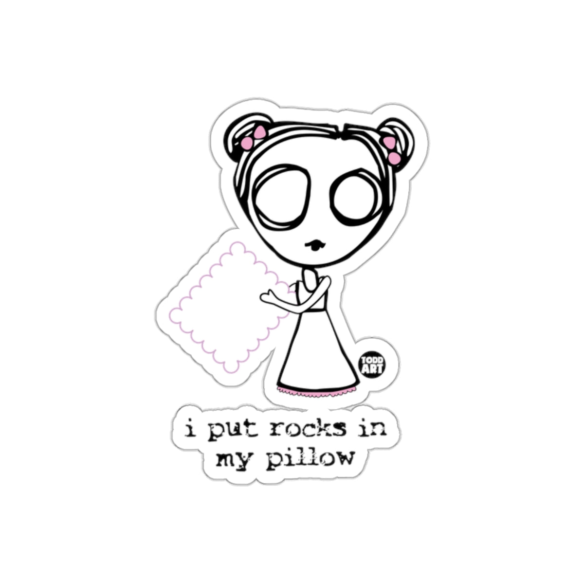 I Put Rocks In My Pillow Sticker Fun Art Decor