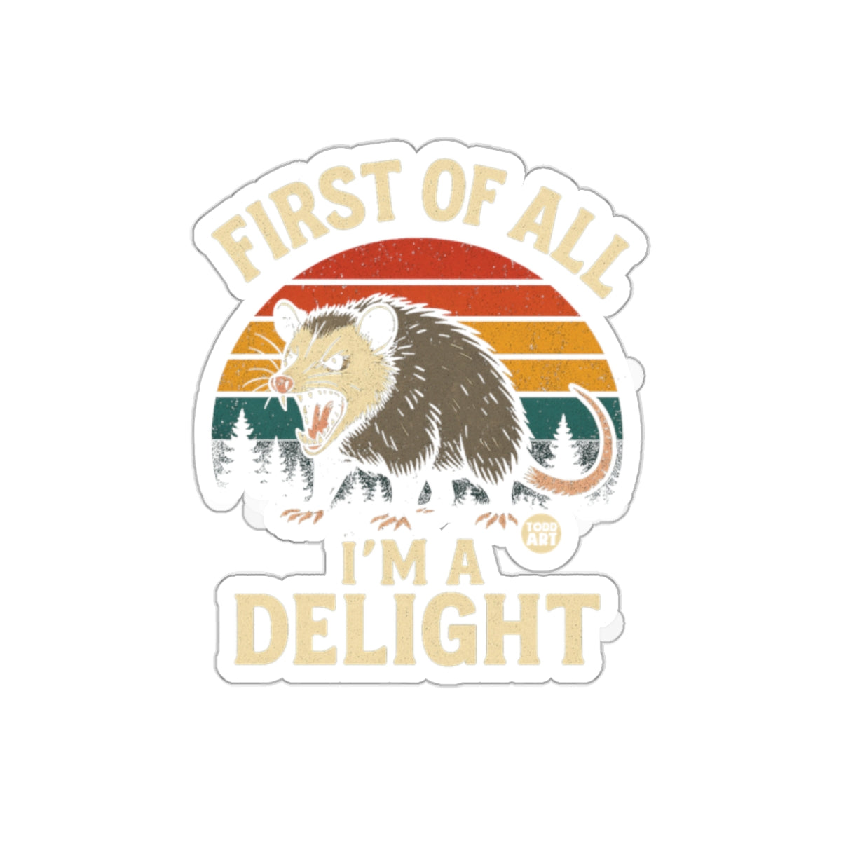 First Of All I Am A Delight Funny Possum Retro sticker