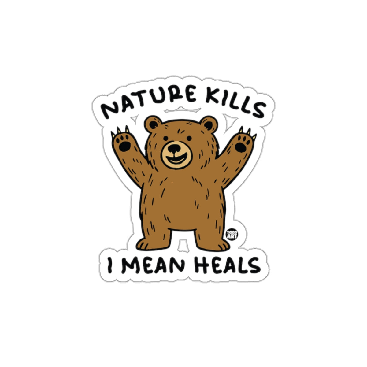 Nature Kills I Mean Heals Bear Sticker