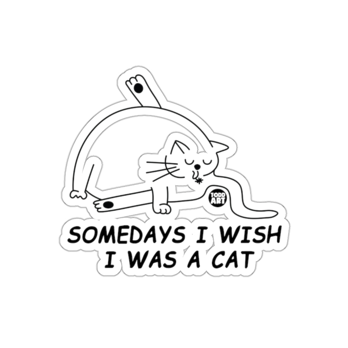 Somedays I Wish I Was A Cat Sticker Product