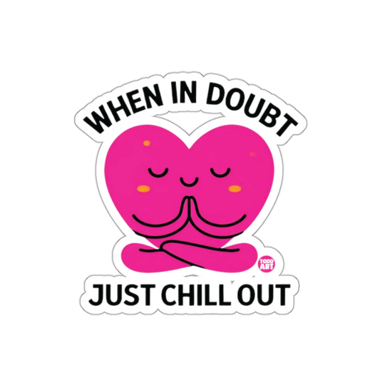 When In Doubt Just Chill Out Heart Sticker Decal