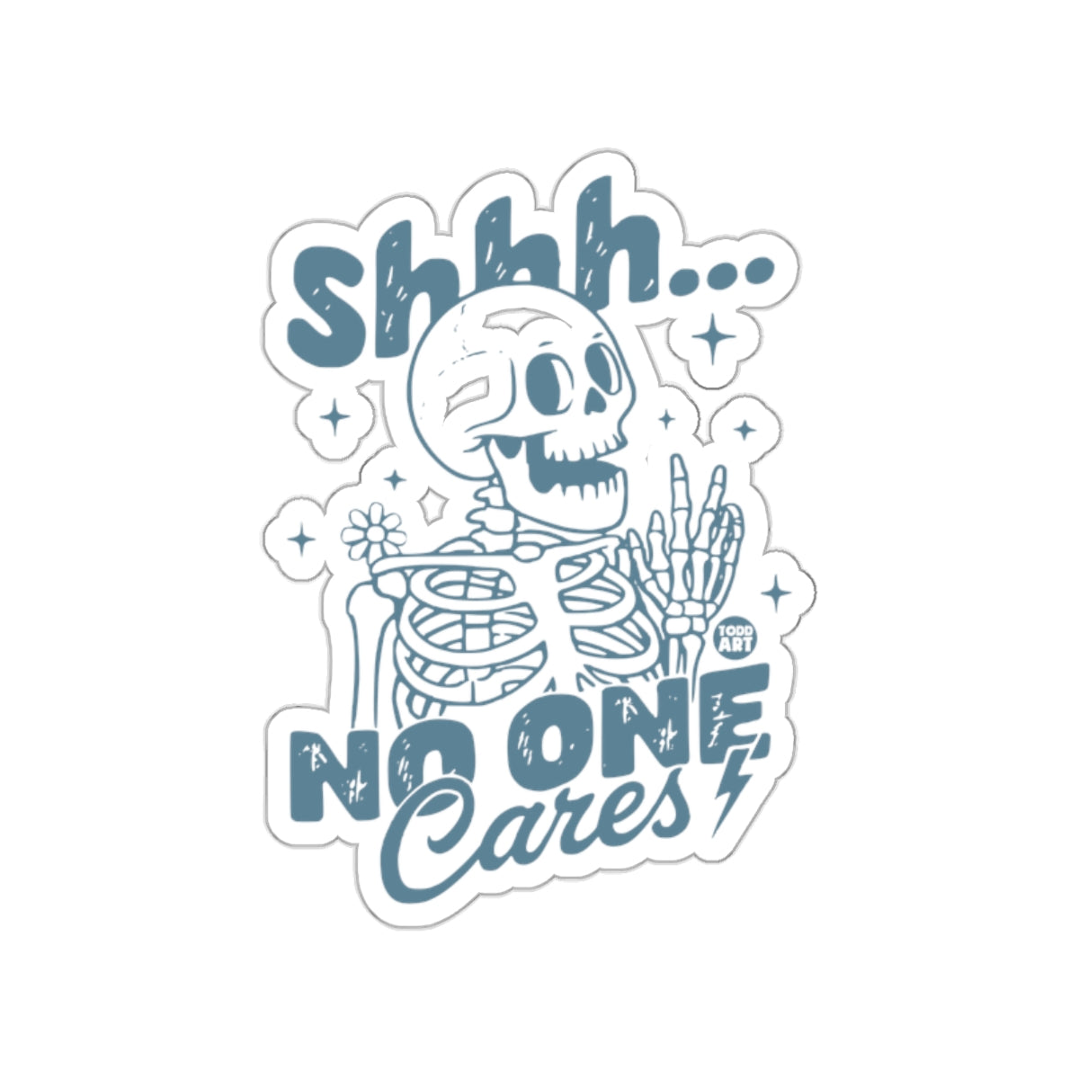 Shhh No One Cares Skeleton Cool Funny Unique Stickers