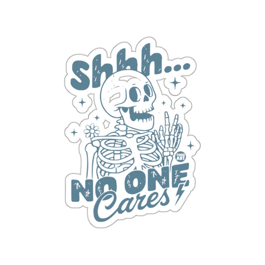 Shhh No One Cares Skeleton Cool Funny Unique Stickers