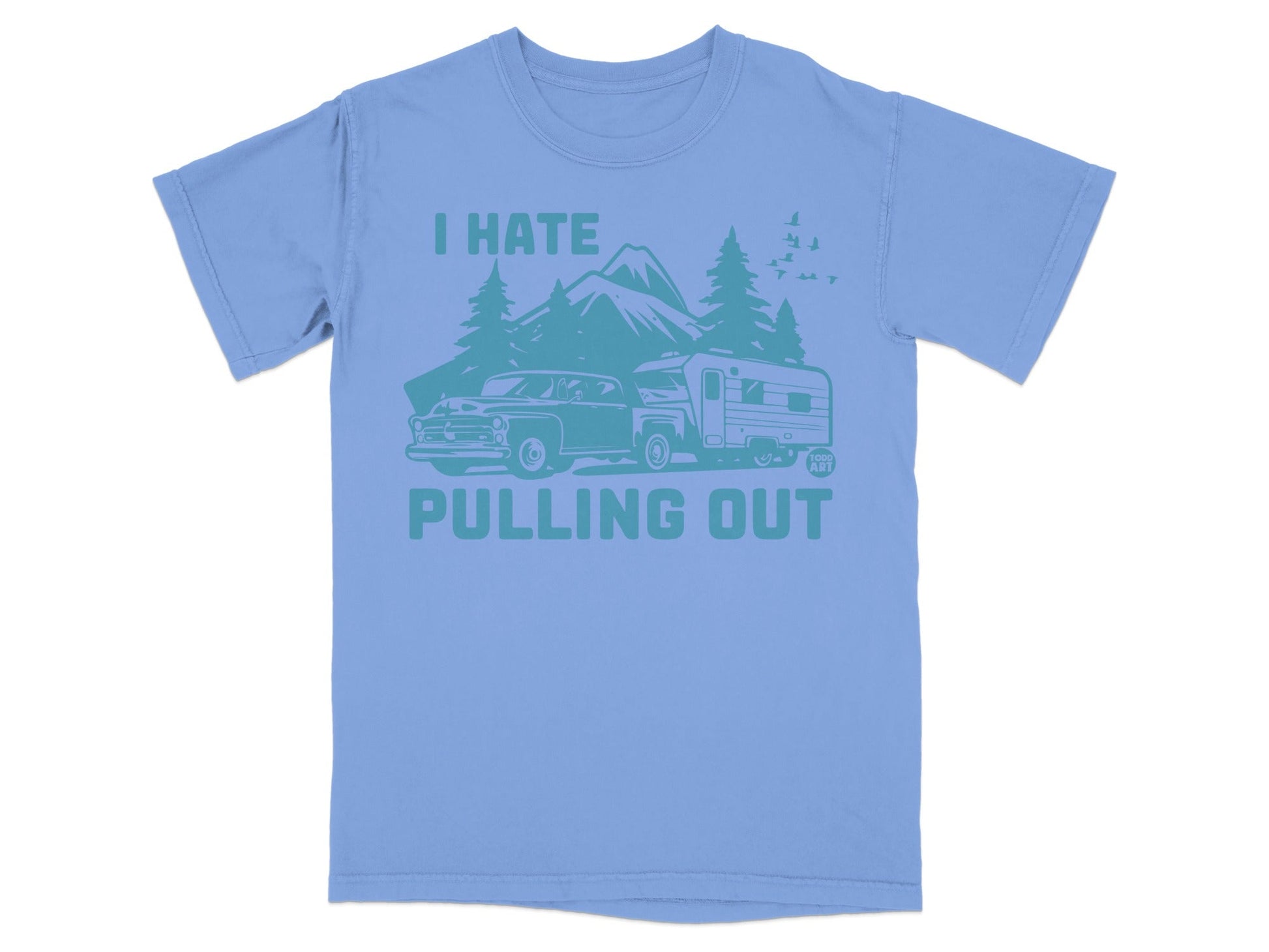 Blue t-shirt with "I HATE PULLING OUT" text and vintage camper graphic.