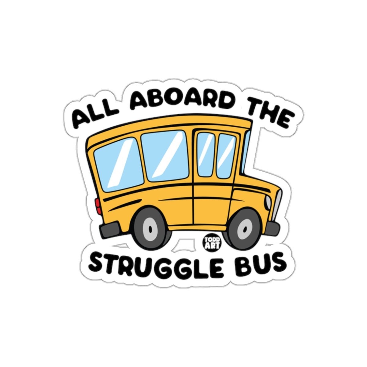 All Aboard the Struggle Bus Sticker Graphic