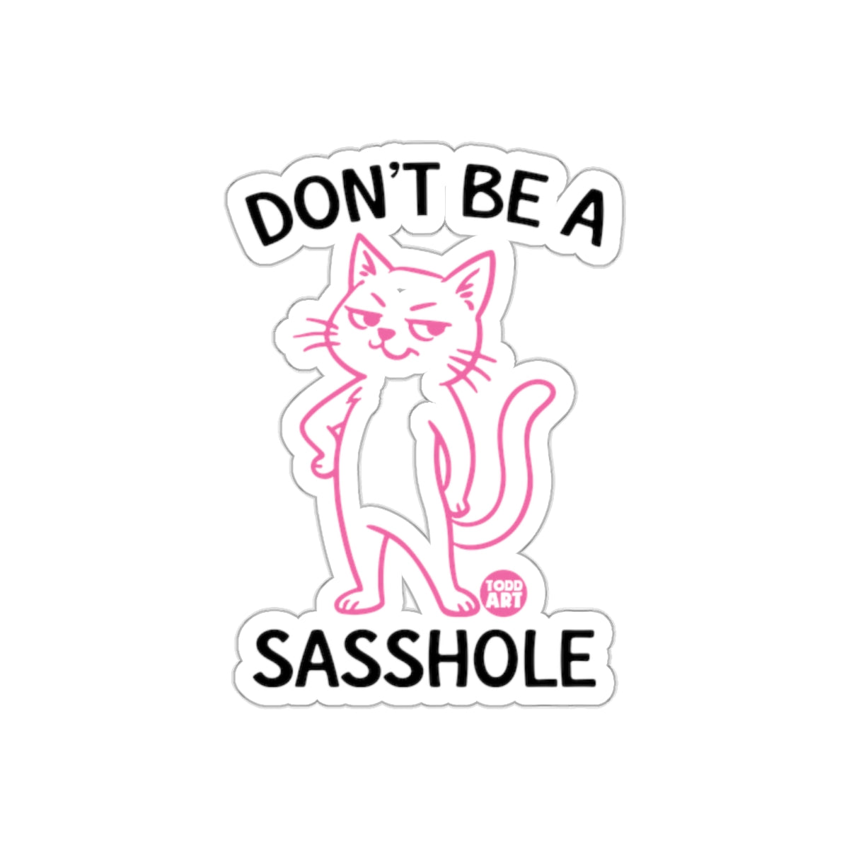 Don't Be A Sasshole Pink Cat Funny Design Stickers