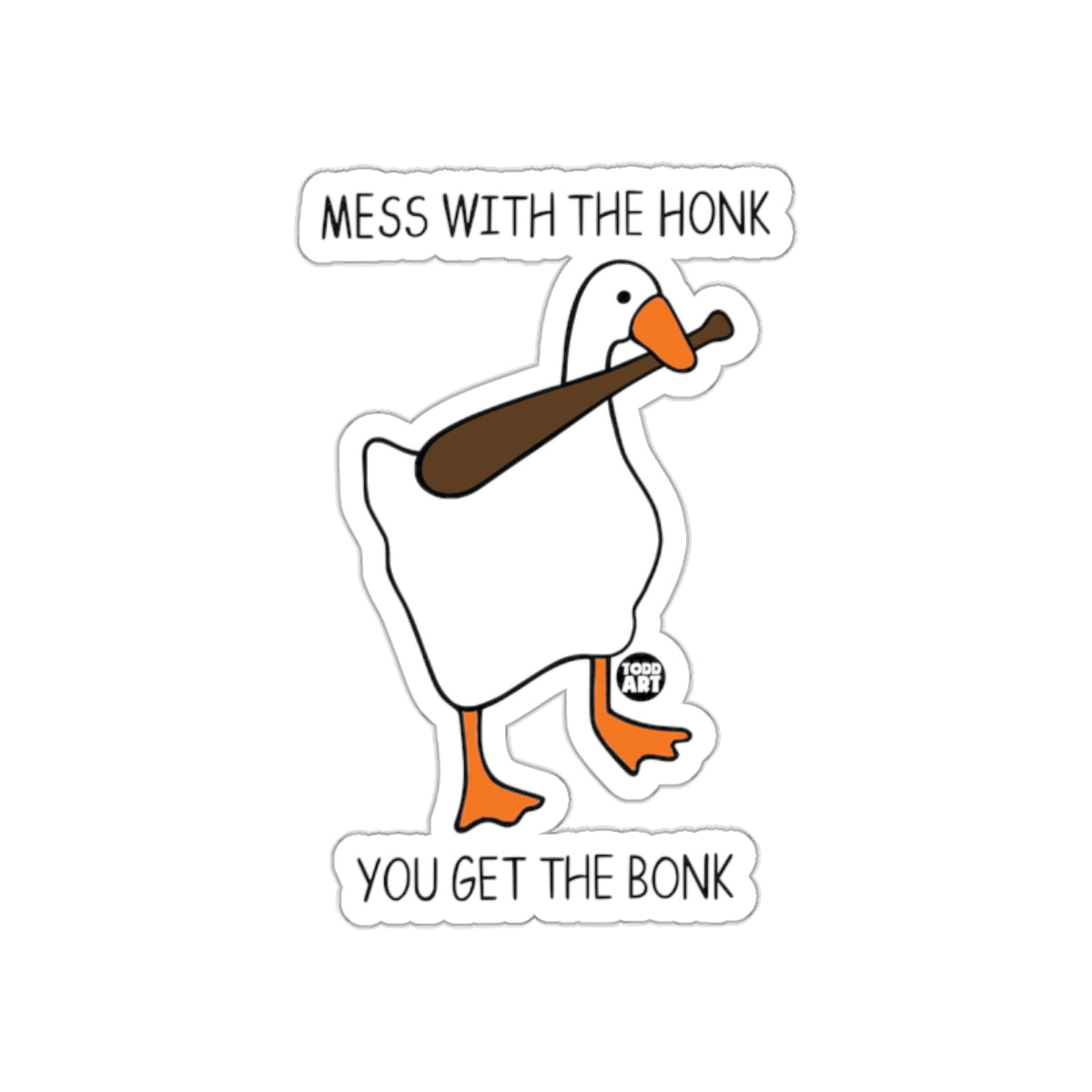 Mess With The Honk You Get The Bonk Sticker