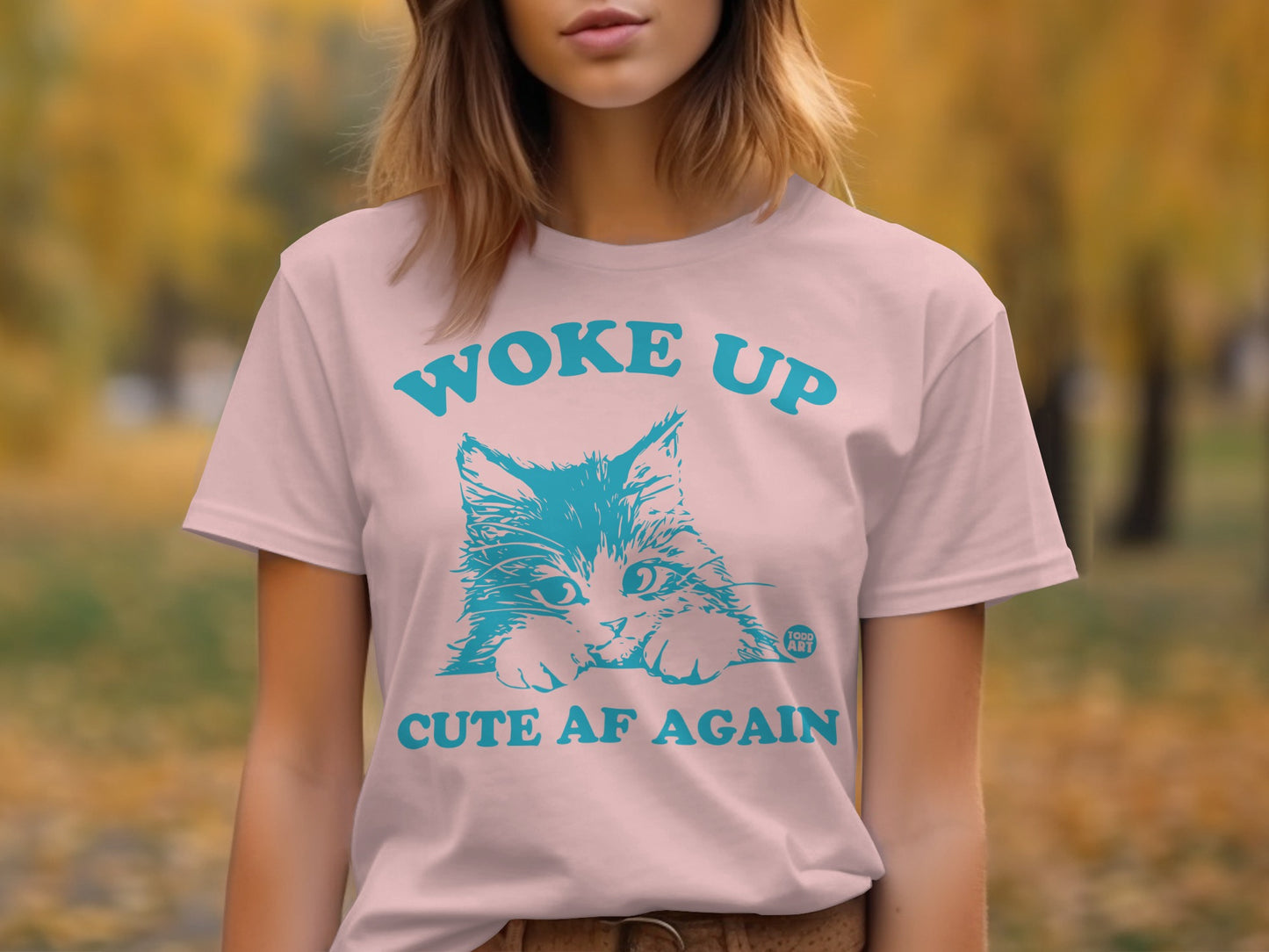 Woke Up Cute AF Again Funny Graphic Tee Apparel