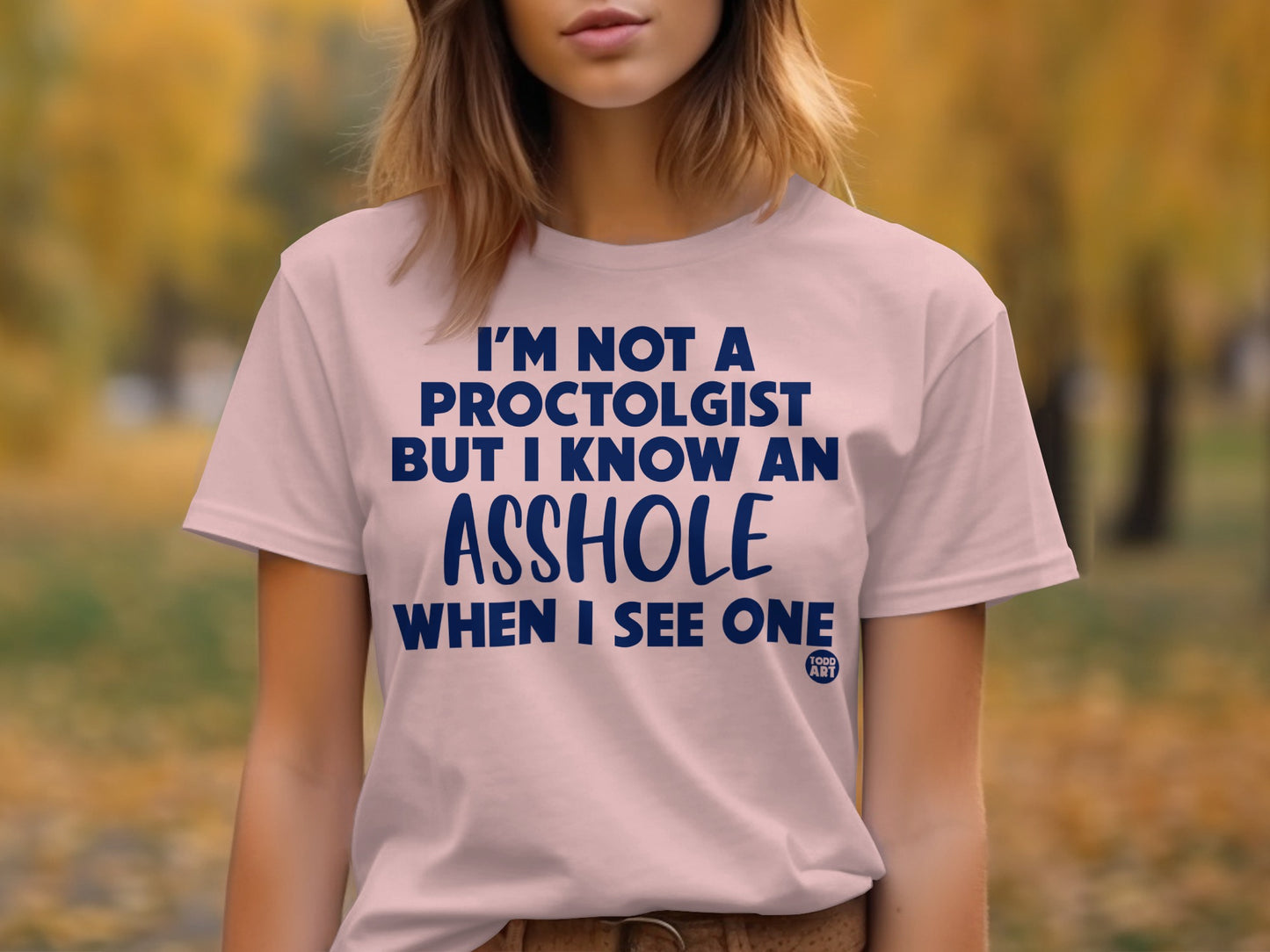 I'm Not A Proctologist But I Know An Asshole T-shirt