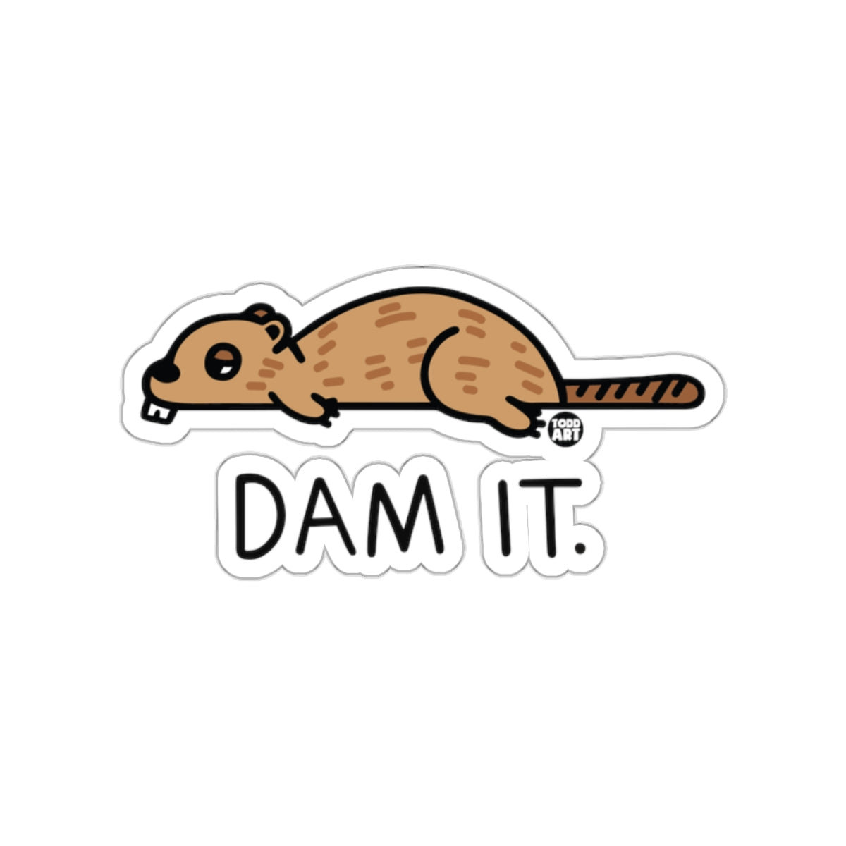 Dam It Exhausted Beaver Design Sticker