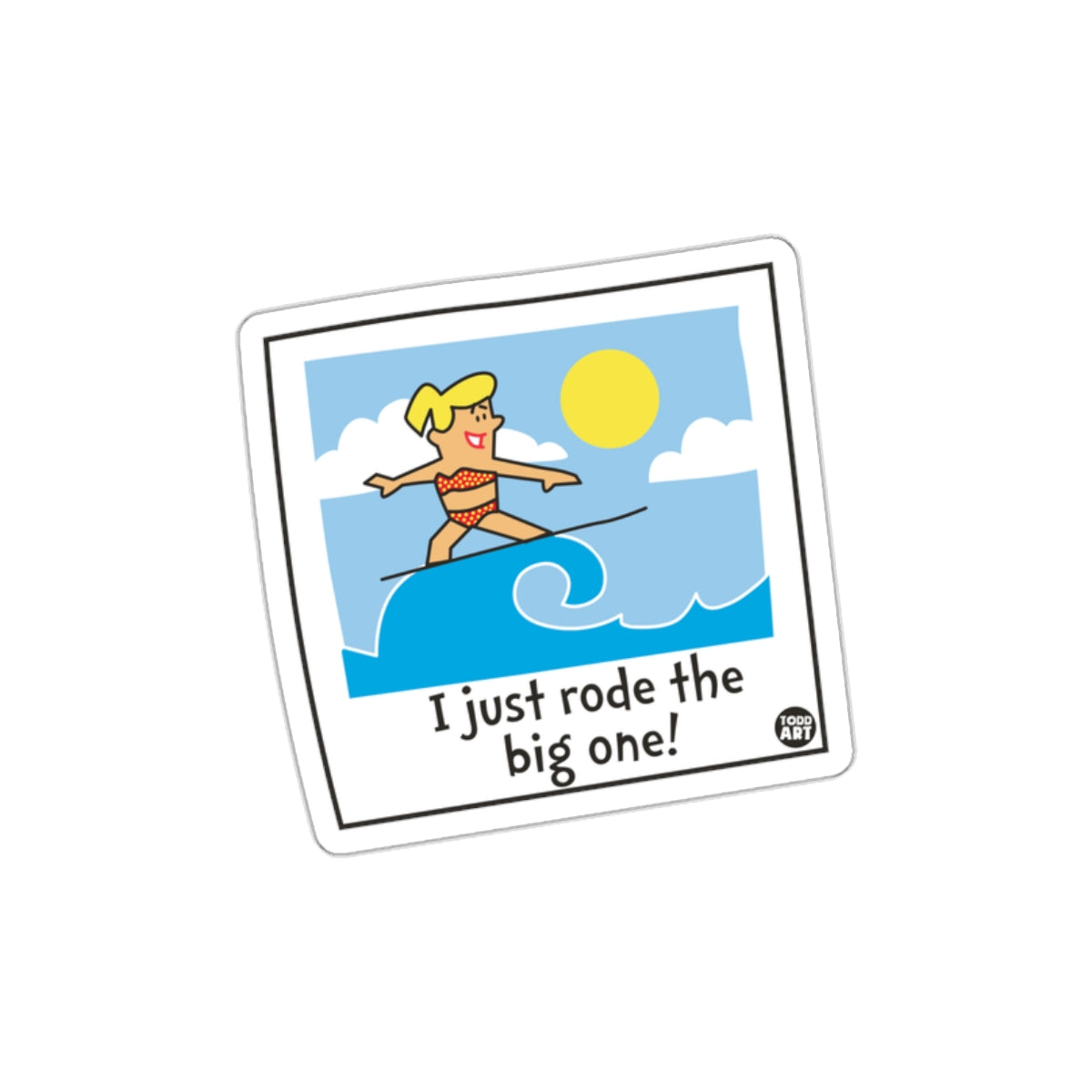 I Just Rode the Big One Surfing Sticker Decal