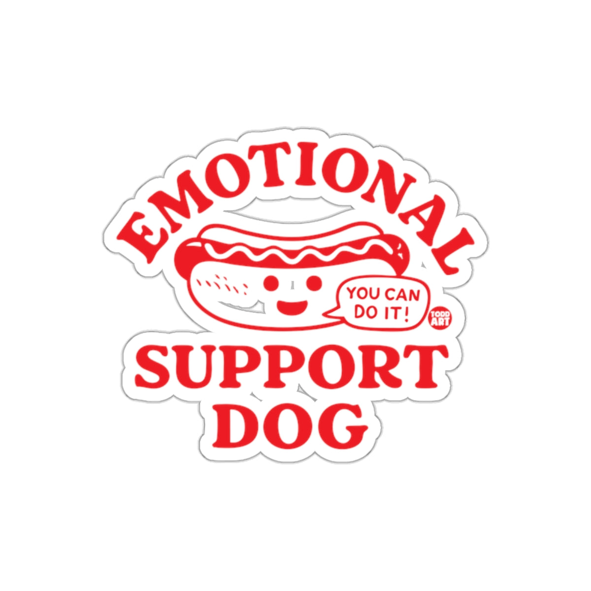 Emotional Support Hot Dog You Can Do It sticker