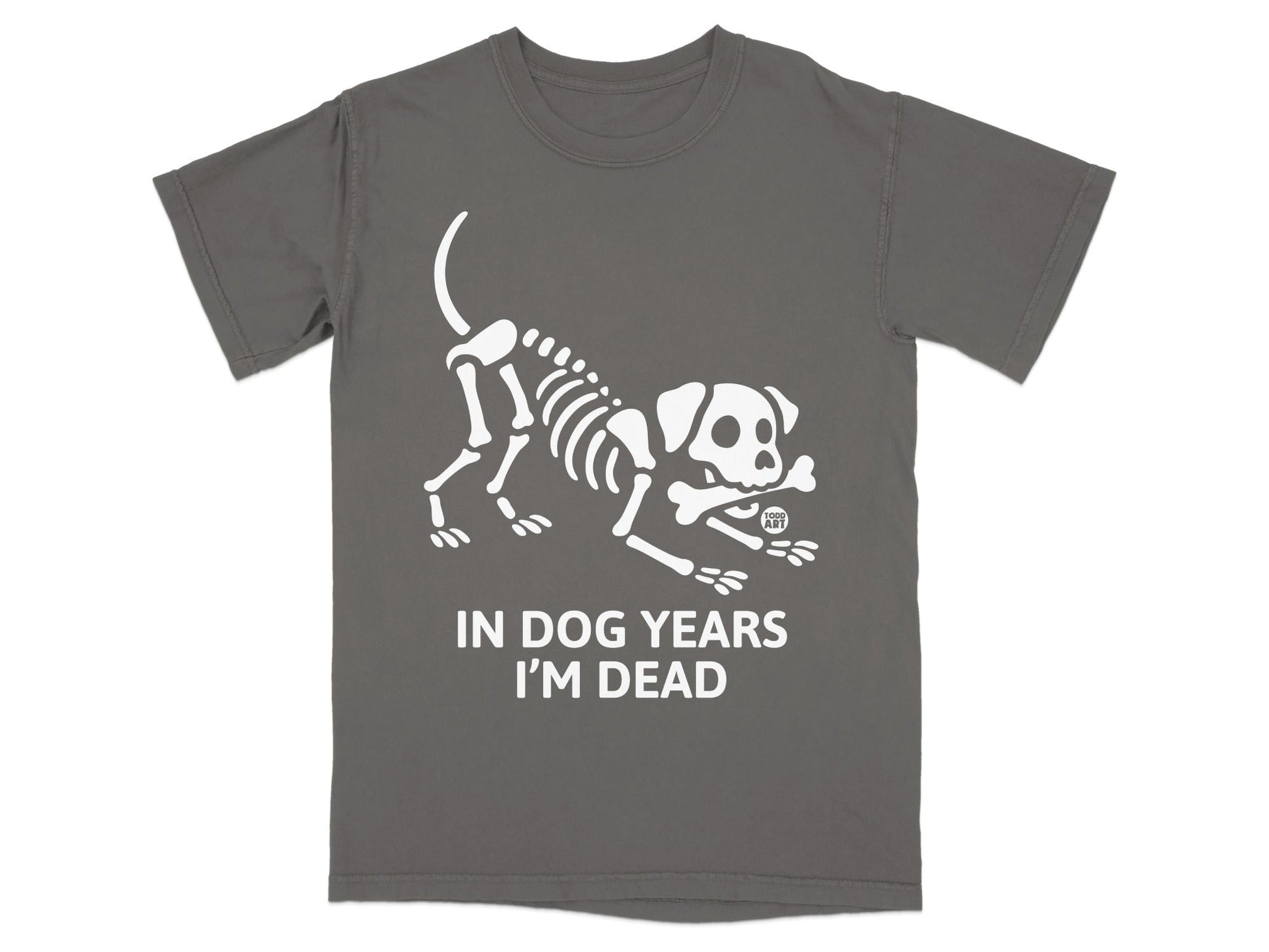 Gray t-shirt with white skeleton dog wearing a bone and text "IN DOG YEARS I'M DEAD".