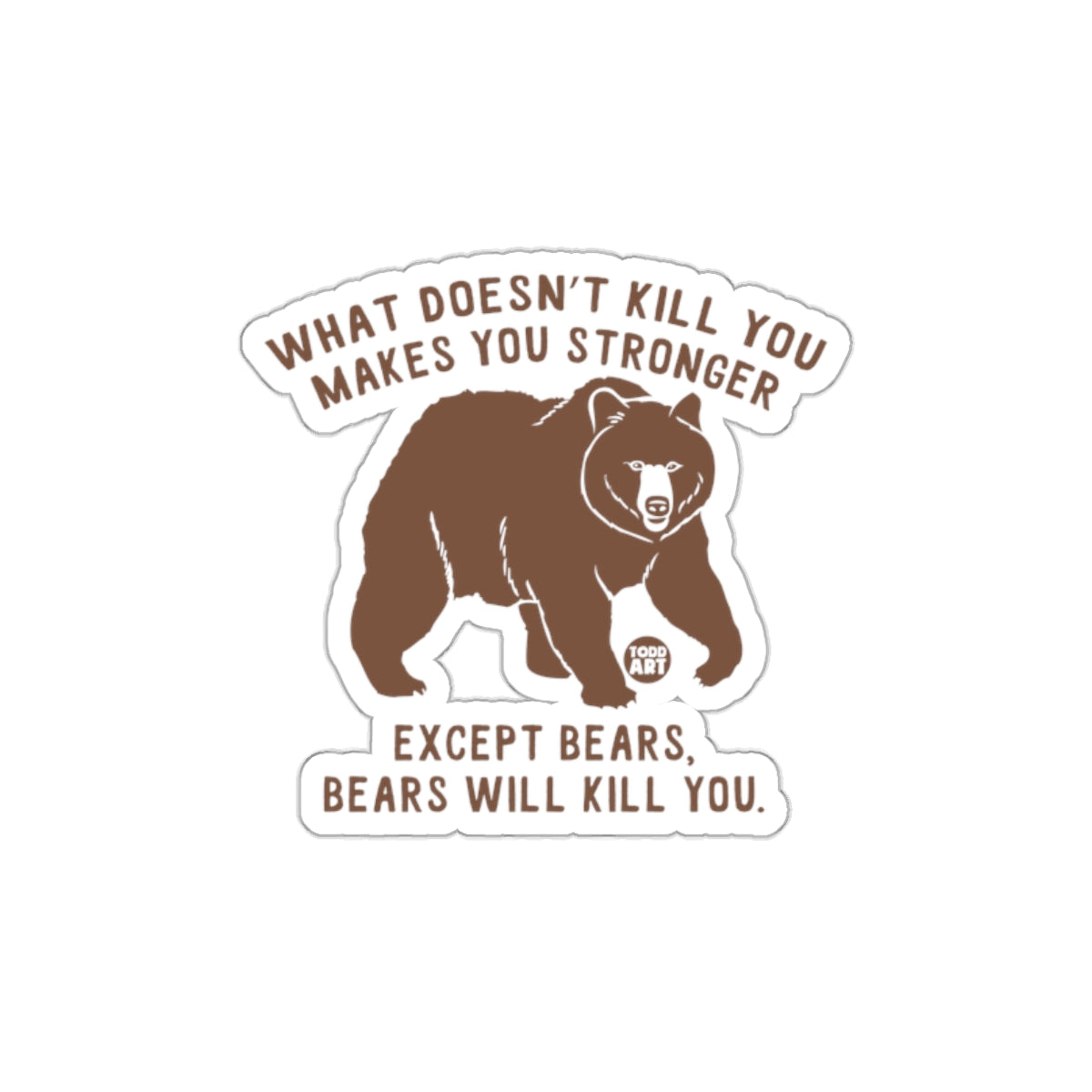 What Doesn't Kill You Except Bears Sticker Product