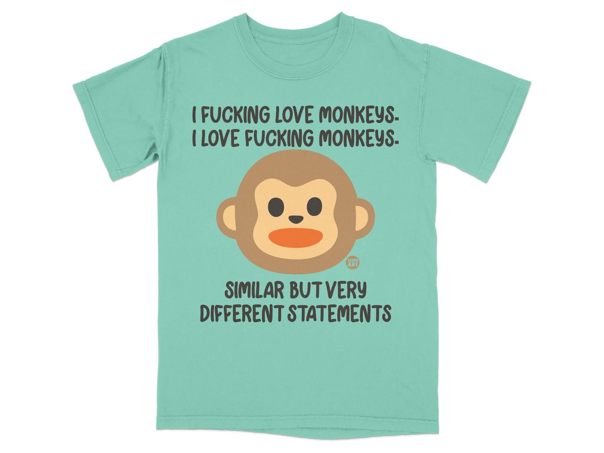 Teal t-shirt with monkey graphic and text "I FUCKING LOVE MONKEYS." and "SIMILAR BUT VERY DIFFERENT STATEMENTS."